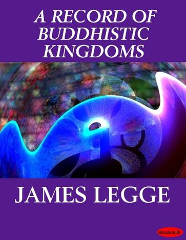 A RECORD OF BUDDHISTIC KINGDOMS - James Legge