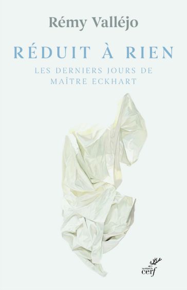 REDUIT A RIEN - LES DERNIERS JOURS DE MAITRE ECKHART - VALLEJO REMY