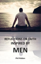 REFLECTIONS ON FAITH INSPIRED BY MEN