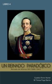 UN REINADO PARADÓJICO: ALFONSO XIII