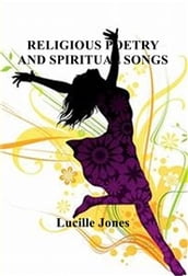 RELIGIOUS POETRY AND SPIRITUAL SONGS