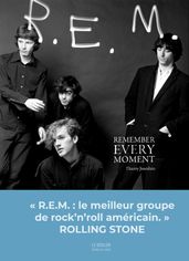 R.E.M. - Remember Every Moment