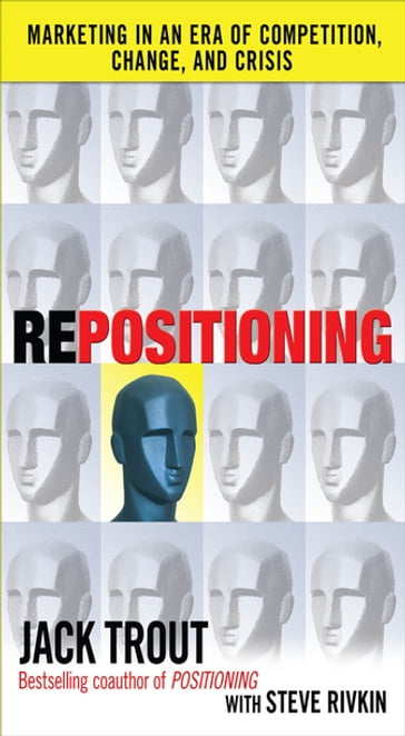 REPOSITIONING: Marketing in an Era of Competition, Change and Crisis - Jack Trout - Steve Rivkin