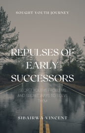 REPULSES OF EARLY SUCCESSORS