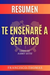 RESUMEN DE TE ENSEÑARÉA SER RICO por Ramit Sethi ( I Will Teach You to Be Rich Spanish Summary)