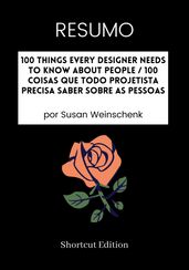 RESUMO - 100 Things Every Designer Needs To Know About People / 100 Coisas que todo projetista precisa saber sobre as pessoas