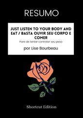 RESUMO - Just Listen To Your Body And Eat / Basta ouvir seu corpo e comer: