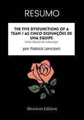 RESUMO - The Five Dysfunctions Of A Team / As cinco disfunções de uma equipe:
