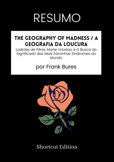 RESUMO - The Geography Of Madness / A geografia da loucura: - Shortcut Edition
