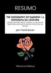 RESUMO - The Geography Of Madness / A geografia da loucura: