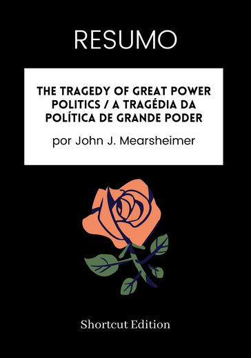 RESUMO - The Tragedy Of Great Power Politics / A tragédia da política de grande poder - Shortcut Edition