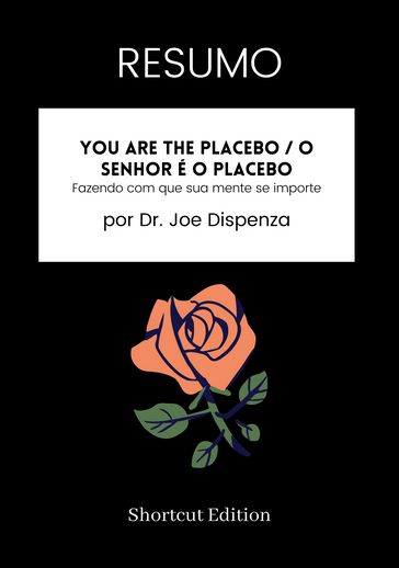 RESUMO - You Are The Placebo / O senhor é o Placebo: - Shortcut Edition