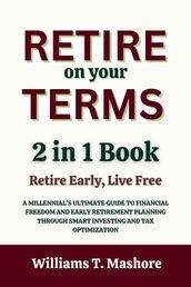 RETIRE ON YOUR TERMS