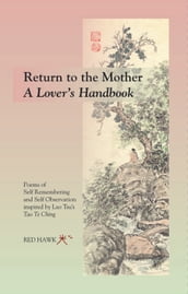 RETURN TO THE MOTHER ~ A Lover s Handbook