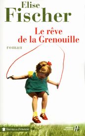 LE REVE DE LA GRENOUILLE - UNE ENFANCE LORRAINE