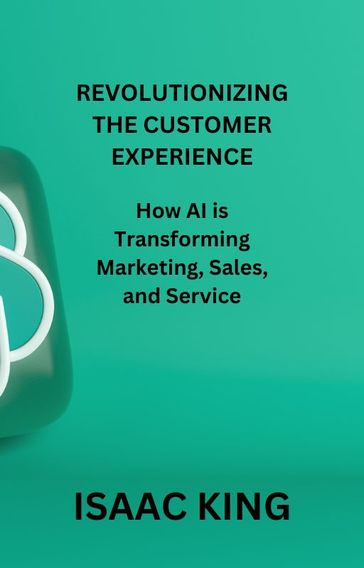 REVOLUTIONIZING THE CUSTOMER EXPERIENCE - KING ISAAC