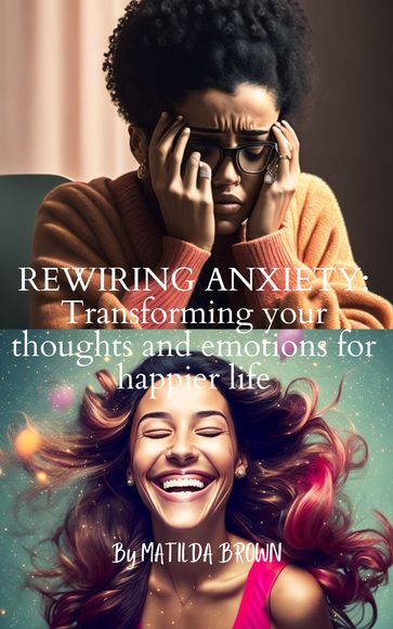 REWIRING ANXIETY: - Yaa Konama Frimpong - Matilda Brown