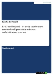RFID and beyond - a survey on the most recent developments in wireless authentication systems