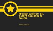 RÉGIMEN JURÍDICO DEL CUERPO NACIONAL DE POLICÍA