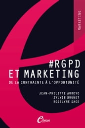 #RGPD et Marketing. De la contrainte à l opportunité