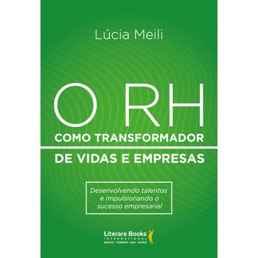 O RH como transformador de vidas e empresas - Lúcia Meili