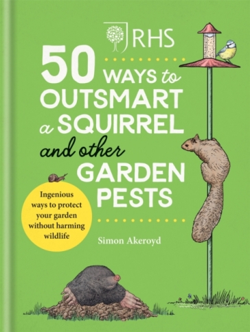 RHS 50 Ways to Outsmart a Squirrel & Other Garden Pests - Simon Akeroyd