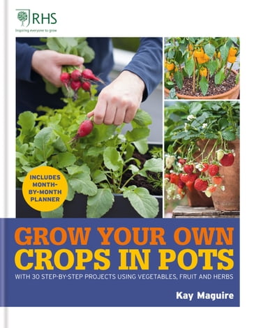 RHS Grow Your Own: Crops in Pots - Kay Maguire