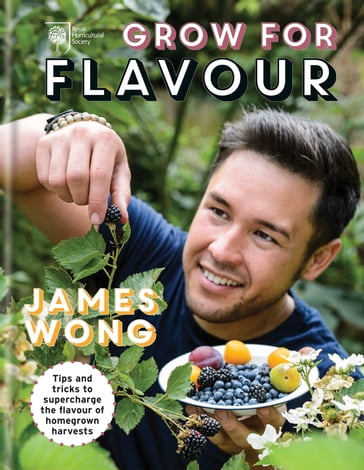 RHS Grow for Flavour - James Wong - Royal Horticultural Society