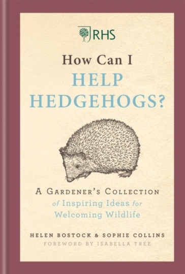 RHS How Can I Help Hedgehogs? - Helen Bostock - Sophie Collins