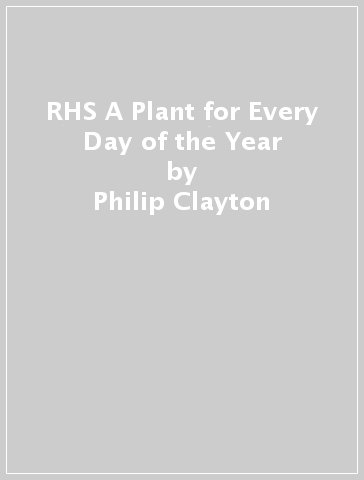 RHS A Plant for Every Day of the Year - Philip Clayton