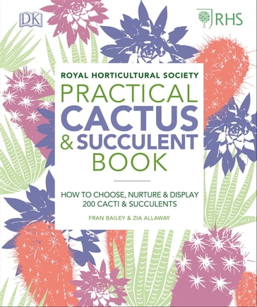 RHS Practical Cactus and Succulent Book - Christopher Young - Fran Bailey - Royal Horticultural Society (DK Rights) (DK IPL) - Zia Allaway