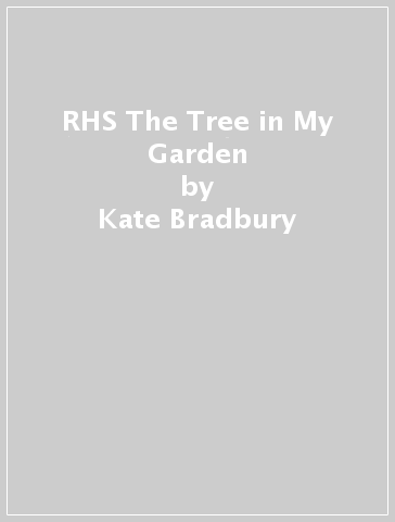 RHS The Tree in My Garden - Kate Bradbury