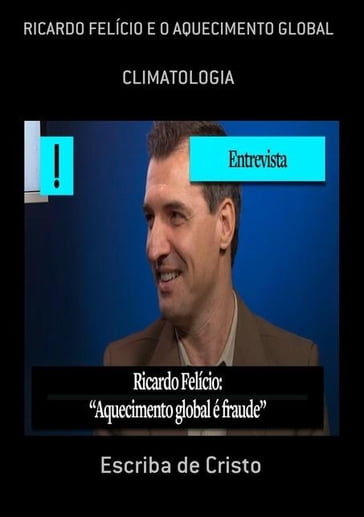 RICARDO FELÍCIO E O AQUECIMENTO GLOBAL - Escriba De Cristo