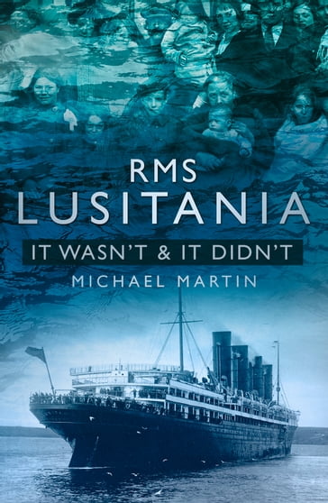 RMS Lusitania It Wasn't - Michael Martin