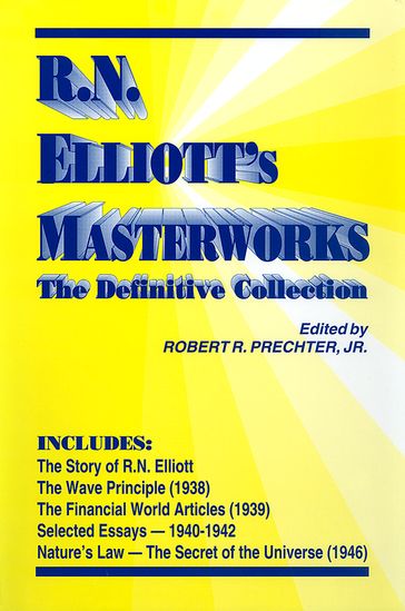 R.N. Elliott's Masterworks - R.N. Elliott - Jr. Robert R. Prechter