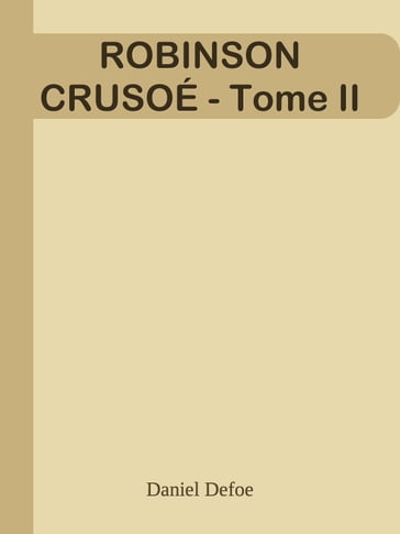 ROBINSON CRUSOÉ - Tome II - Daniel Defoe