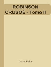 ROBINSON CRUSOÉ - Tome II