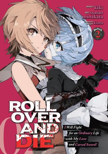 ROLL OVER AND DIE: I Will Fight for an Ordinary Life with My Love and Cursed Sword! (Manga) Vol. 2 - Kiki - Sunao Minakata