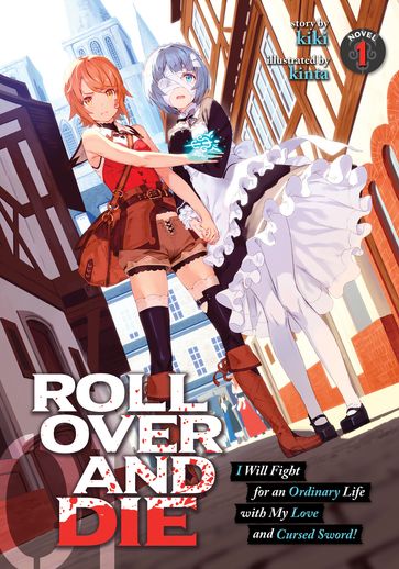 ROLL OVER AND DIE: I Will Fight for an Ordinary Life with My Love and Cursed Sword! (Light Novel) Vol. 1 - Kiki