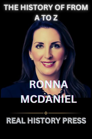 RONNA MCDANIEL: THE BIOGRAPHY - REAL HISTORY PRESS