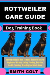 ROTTWEILER CARE GUIDE Dog Training Book