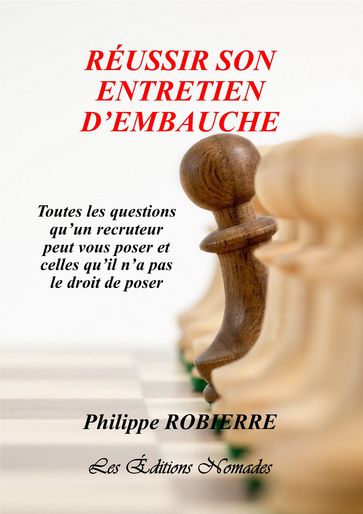RÉUSSIR SON ENTRETIEN D'EMBAUCHE - Philippe ROBIERRE