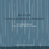 Ra-ta-ta. «Lascia cadere la pioggia». Ediz. bilingue