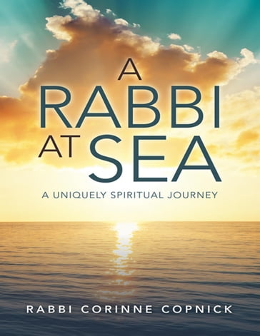 A Rabbi At Sea: A Uniquely Spiritual Journey - Rabbi Corinne Copnick