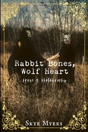 Rabbit Bones, Wolf Heart