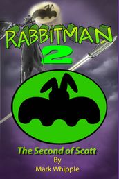Rabbitman 2: The Second of Scott