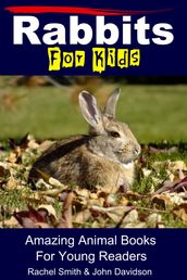 Rabbits For Kids: Amazing Animal Books For Young Readers