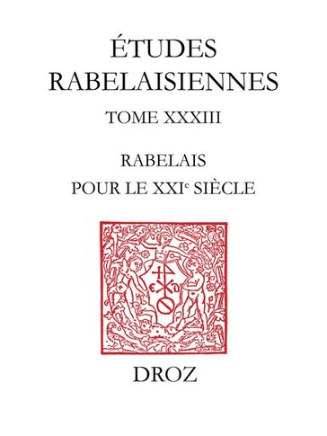 Rabelais pour le XXIe siècle - Jean Balsamo - Hervé Baudry - Bruno Braunrot - Raymond C. la Charité - Richard Cooper - Lawrence D. Kritzman - Tristan Dagron - N. Dauvois - Marcel de Grève - Gérard Defaux - Guy Demerson - Philippe Desan - Diane Desrosiers-Bonin - Collectif