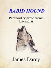 Rabid Hound: Paranoid Schizophrenic Exemplar