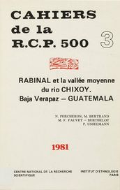 Rabinal et la vallée moyenne du Rio Chixoy. Vol. 3